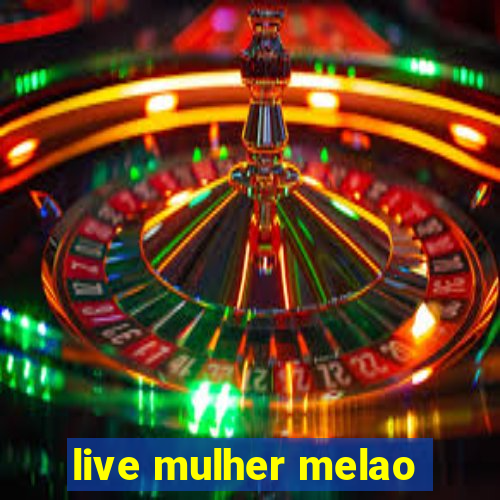 live mulher melao